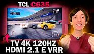 NOVA TCL C635 SUPER COMPLETA! Com 120hz, HDMI 2.1, VRR, Dolby Vision e Dolby Atmos!