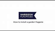 Harrison Flagpoles: How to install a garden flagpole