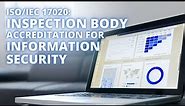 Implementing ISO/IEC 17020 Inspection Body Accreditation in the Information Security Industry