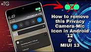 How to remove Camera Mic Icon from Status Bar in Android 12 & MIUI 13
