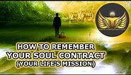 How To Remember Your Soul Contract (Your Life's Mission)