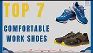 Top 7 Most Comfortable Work Shoes In 2024 | Most Comfortable Work Boots
