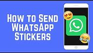 How to Send Stickers on WhatsApp