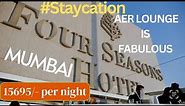 FOUR SEASONS HOTEL MUMBAI| AER LOUNGE| Staycation|Room tour| Luxury Hotel Tour|Ghoomteraho Holidays