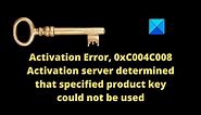0xC004C008, Activation server determined that product key can't be used