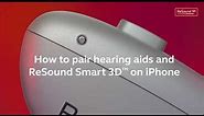 How to pair hearing aids with ReSound Smart 3D app using an iPhone