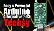 Easy & Powerful Arduino Alternative? #3 Teensy Beginner's Guide