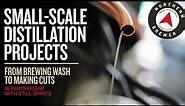 Small-Scale Distillation Projects | From Brewing Wash to Making Cuts