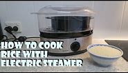 How to cook rice with electric steamer.