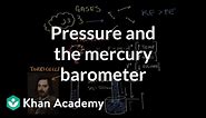 Pressure and the simple mercury barometer | Physical Processes | MCAT | Khan Academy