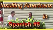 Insulting Americans In Spanish #5