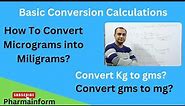 Conversion Calculations | Conversion of kg, gm, mg and Micrograms | Microgram to miligrams