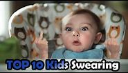 Top 10 swearing kids ever (babies toddlers and kids swearing) kids cursing compilation