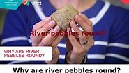 Why are the river pebbles round | How Were Pebbles Formed?