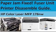 How to Fix Paper Jam Issue in HP Color Laser MFP 178nw Printer? Fuser Unit Disassemble Guide
