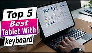 Top 5 Best Tablet with Keyboard 2024 - Can do EVERYTHING a laptop can!