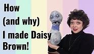 How (and why) I made Daisy Brown