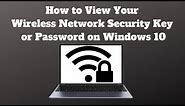 How to View Your Wireless Network Security Key or Password on Windows 10