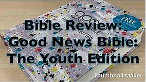 Bible Review: Good News Bible: The Youth Edition!