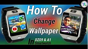 How To Change Wallpaper In DZ09 & A1 Smartwatch | Change Wallpaper | Very Easy Process | You Look
