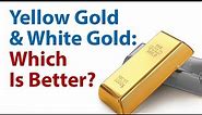 Yellow Gold & White Gold: Which Is Better? And What Are The Differences?