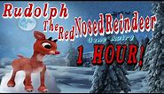 Rudolph The Red Nosed Reindeer | 1 Hour!