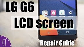 LG G6 LCD screen Repair Guide