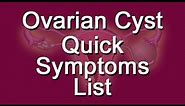 Ovarian Cyst Quick Symptoms List