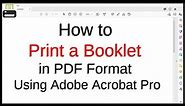How to Print a Booklet in PDF Format Using Adobe Acrobat Pro