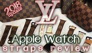 LV Apple Watch Straps 2018 REViEW