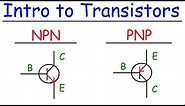 Transistors - NPN & PNP - Basic Introduction