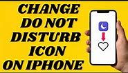 How To Change Do Not Disturb Icon on iPhone | simple tutorial