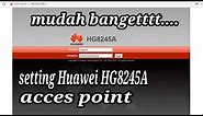 Setting Huawei HG8245A sebagai Access point