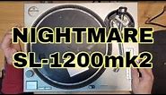 Technics SL-1200 mk2: Nightmare Turntable!