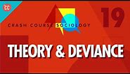 Theory & Deviance: Crash Course Sociology #19