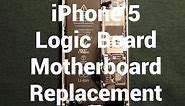 iPhone 5 Logic Motherboard Replacement How To Change
