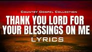 Thank You Lord For Your Blessings On Me (Lyrics) - Beautiful Old Country Gospel Songs