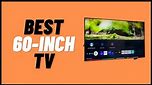 The 5 Best 60 inch TV Review in 2023