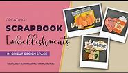 Quick & Easy Fall Cricut Scrapbook Embellishments