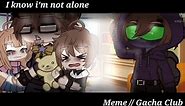 I know i'm not alone //Meme // GC // Afton Family