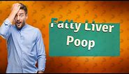 What color is your poop if you have a fatty liver?