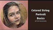 How to Make Colored String Portrait Basics | String Portrait Colour
