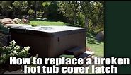 Hot Tub Tutorial - How to replace Broken Hot Tub Cover Latches