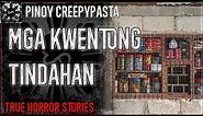 Mga Kwentong Tindahan | Tagalog Stories | Pinoy Creepypasta