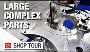 Precision Manufacturing of Large and Complex Parts | Machine Shop Tour