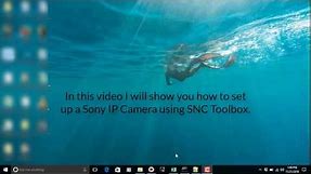 How to Set Up A Sony IP Camera with SNC ToolBox Step by Step Tutorial