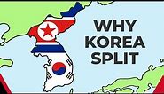 Why Korea Split Into North and South Korea
