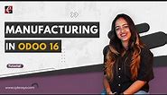 Odoo 16 Manufacturing Module Demo | Manufacturing in Odoo 16 ERP | Cybrosys