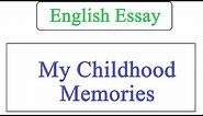 Essay on My Childhood Memories in English || My Childhood Memories Essay Writing