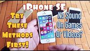 iPhone SE: No Sound or Audio On Games or Videos? Try These Steps First!